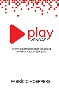 Livro Play vendas: Aperte o botão dos seus negócios e aprenda a jogar este jogo