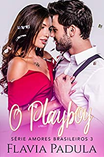 Livro O Playboy (Amores Brasileiros Livro 3)