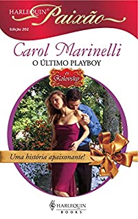 Livro O último playboy (Harlequin Paixão Livro 202)