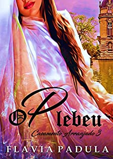 Livro O Plebeu (Casamento Arranjado Livro 3)