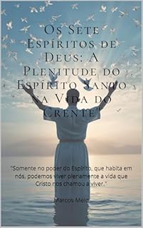 Livro A Plenitude do Espírito Santo na Vida do Crente: "Somente no poder do Espírito, que habita em nós, podemos viver plenamente a vida que Cristo nos chamou a viver."