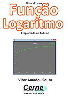 Plotando uma Função Logaritmo Programado no Arduino