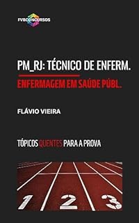 Livro PM_RJ SAÚDE: ENFERMAGEM EM SAÚDE PÚBLICA: Perguntas e Respostas Comentadas (Tópicos Quentes) (PM_RJ TÉCNICO EM ENFERMAGEM)
