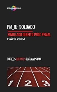 Livro PM_RJ SOLDADO: SIMULADO DE DIREITO PROCESSUAL PENAL: Simulado com Gabarito Comentado (Tópicos Quentes) (POLÍCIA MILITAR_RJ SOLDADO)