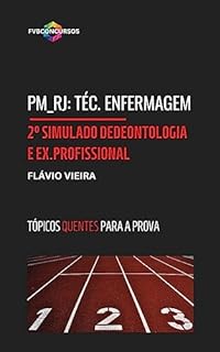 Livro PM_RJ TÉCNICO ENFERMAGEM: 2º SIMULADO DE DEONTOLOGIA E EXERCÍCIO PROFISSIONAL: Simulado com Gabarito Comentado (Tópicos Quentes) (PM_RJ TÉCNICO EM ENFERMAGEM)
