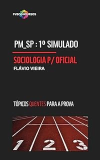 Livro PM_SP [OFICIAL]: SOCIOLOGIA [1º SIMULADO]: Simulado com Gabarito Comentado (Tópicos Quentes) (CONCURSO PM-SP [OFICIAL])
