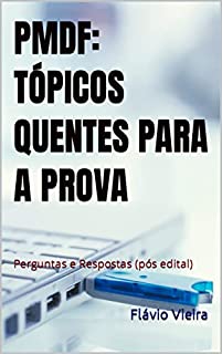 Livro PMDF: TÓPICOS QUENTES PARA A PROVA: Perguntas e Respostas (pós edital)