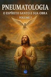 Livro Pneumatologia: O Espírito Santo e Sua Obra - Volume 1