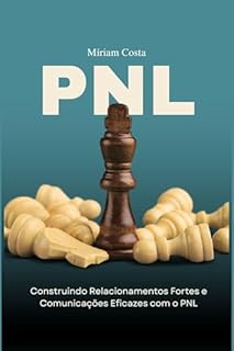 Livro PNL: Construindo Relacionamentos Fortes e Comunicações Eficazes com o PNL