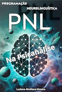 Livro PNL: Na Psicanálise (Enciclopédia da Psicanálise e Terapias Integrativas Livro 7)