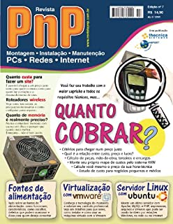Livro PnP Digital nº 7 - Quanto cobrar um serviço, Virtualização com Vmware, Servidor LAMP, quantidade de memória, fontes de alimentação e outros trabalhos