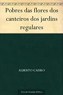 Pobres das flores dos canteiros dos jardins regulares