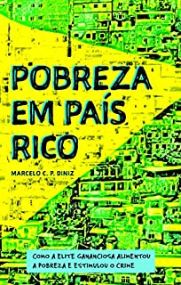 Livro Pobreza em país rico: Como a elite gananciosa alimentou a pobreza e estimulou o crime