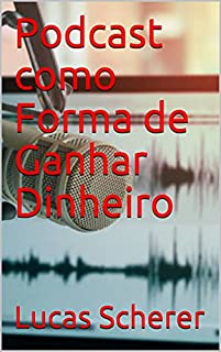 Livro Podcast como Forma de Ganhar Dinheiro