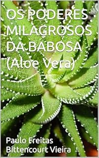Livro OS PODERES MILAGROSOS DA BABOSA (Aloe Vera)