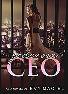 Livro Poderosa CEO: O poder em suas mãos. Os homens aos seus pés.