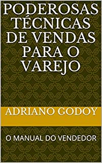 PODEROSAS TÉCNICAS DE VENDAS PARA O VAREJO: O MANUAL DO VENDEDOR (NEGÓCIOS Livro 1)