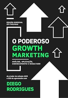 Livro O Poderoso Growth Marketing: Análise, Aplicação, Conhecimento e Resultado
