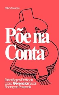 Põe na Conta: Estratégias Práticas para Gerenciar Suas Finanças Pessoais