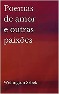 Livro Poemas de amor e outras paixões