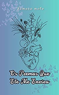 Livro Os Poemas Que Ele Me Enviou: Amor e Versos