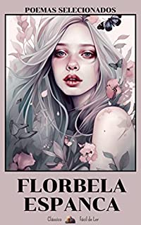 Livro Poemas Selecionados: (Amiga, Minha culpa, Voz que se cala, Vaidade, Eu, Torre de Névoa, A minha dor, Fanatismo, Charneca em flor, e muito mais)