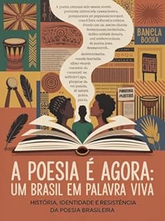 Livro A Poesia é Agora: Um Brasil em Palavra Viva — História, Identidade e Resistência da Poesia Brasileira