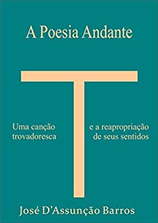 Livro A Poesia-Andante: uma canção trovadoresca e a reapropriação de seus sentidos