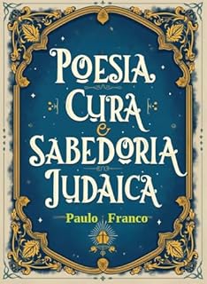 Livro Poesia, Cura e Sabedoria Judaica: Poesias (Poesias & Autoajuda Livro 1)