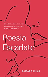 Livro Poesia Escarlate: Em meio a dor consigo expressar o valor das minhas palavras
