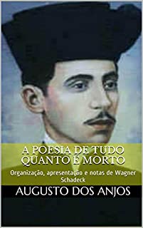 Livro A Poesia de tudo quanto é morto: (Antologia poética) Organização, apresentação e notas de Wagner Schadeck