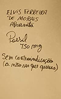 Livro Poesil 750mg: Sem Contraindicação (A não ser que queira)