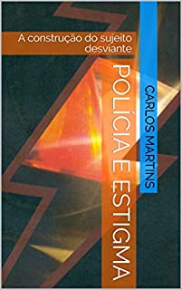 Livro POLÍCIA E ESTIGMA: A construção do sujeito desviante