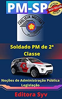 Livro POLÍCIA MILITAR DE SP - PM SP: Soldado PM de 2a classe: Noções de Administração Pública - Legislação