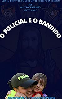 Livro O POLICIAL E O BANDIDO OS DOIS LADOS