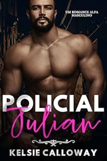 Livro Policial Julian: Um Romance Alfa Masculino (Curvas E Algemas Livro 1)