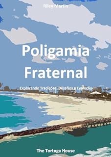 Livro Poligamia Fraternal: Explorando Tradições, Desafios e Evolução (Perspectivas sobre Relacionamentos por Riley Martin)