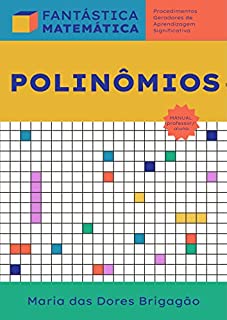 Livro POLINÔMIOS: MANUAL PROFESSOR/ALUNO (FANTÁSTICA MATEMÁTICA)