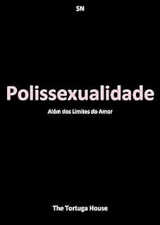 Livro Polissexualidade: Além dos Limites do Amor (Liberdade e Cores)
