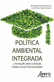 Política Ambiental Integrada: Um Estudo sobre a Gestão Ambiental em Universidades (Ambientalismo e Ecologia)
