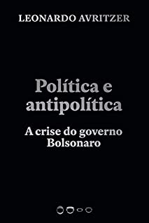 Livro Política e antipolítica: A crise do governo Bolsonaro (Coleção 2020)