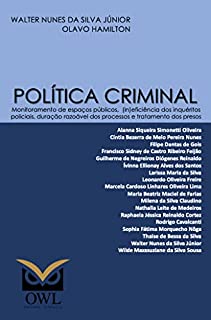 Livro Política criminal: Monitoramento de espaços públicos, (in)eficiência dos inquéritos policiais, duração razoável dos processos e tratamento dos presos