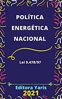 Livro Política Energética Nacional – Lei 9.478/97: Atualizada - 2021