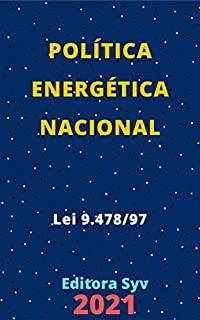 Livro Política Energética Nacional – Lei 9.478/97: Atualizada - 2021