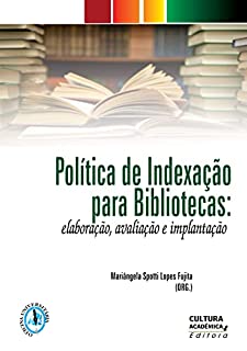 Política de indexação para bibliotecas: elaboração, avaliação e implantação