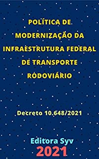 Livro Política de Modernização da Infraestrutura Federal de Transporte Rodoviário – Decreto 10.648/2021: Atualizada - 2021