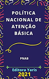 Política Nacional de Atenção Básica - PNAB: Atualizada - 2021