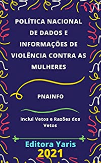 Livro Política Nacional de Dados e Informações relacionadas à Violência contra as Mulheres - PNAINFO: Atualizada - 2021