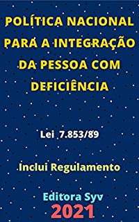 Livro Política Nacional para a Integração da Pessoa com Deficiência – Lei 7.853/89: Atualizada - 2021