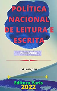 Livro Política Nacional de Leitura e Escrita – Lei 13.696/2018: Atualizada - 2022